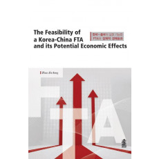 The Feasibility of a Korea-China FTA and its Potential Economic Effects