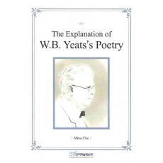 THE EXPLANATION OF W.B. YEATS S POETRY