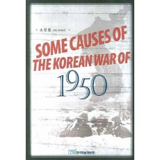 SOME CAUSES OF THE KOREAN WAR OF 1950