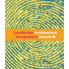 Landscape Architecture Competition Annual. 7