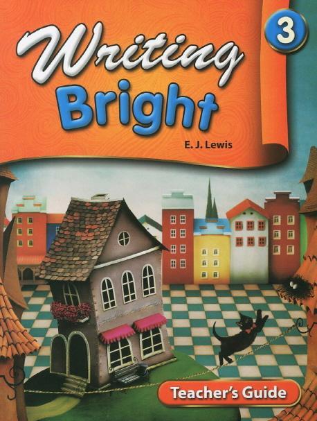 Writing Bright. 3 Teacher s Guide