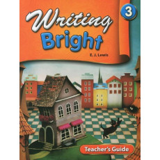 Writing Bright. 3 Teacher s Guide