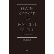 Frame Work of My Boarding School(프레임 속 나의 보딩스쿨)(2015-2016)