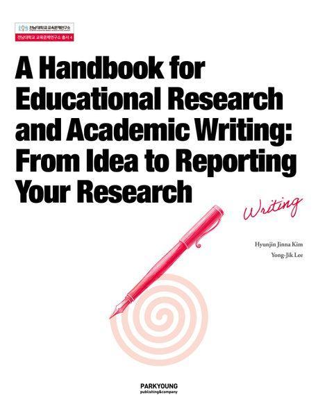 A Handbook for Educational Research and Academic Writing: From Idea to Reporting Your Research