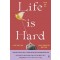 라이프 이즈 하드(Life is Hard)